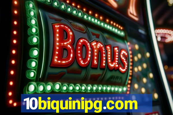 10biquinipg.com