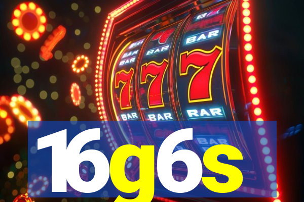 16g6s