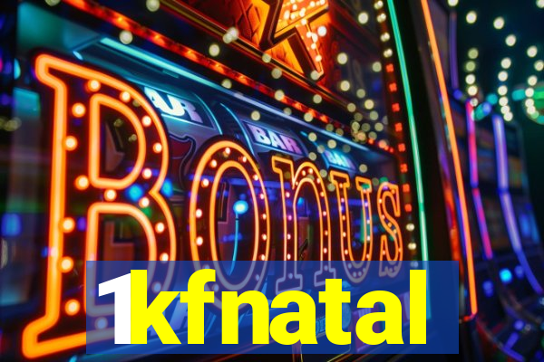 1kfnatal