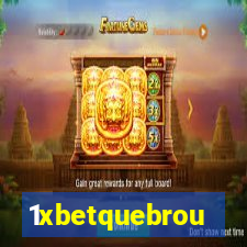 1xbetquebrou