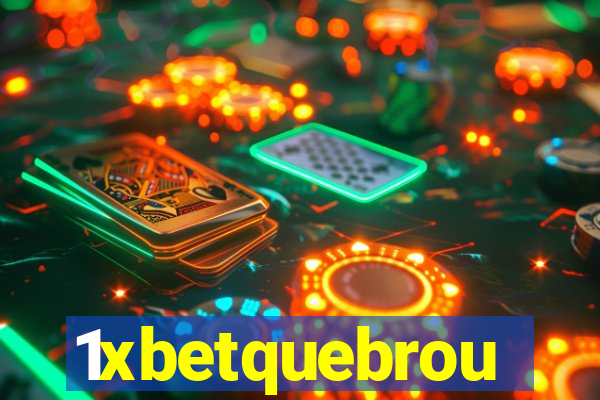 1xbetquebrou