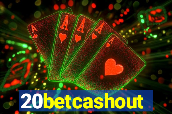 20betcashout