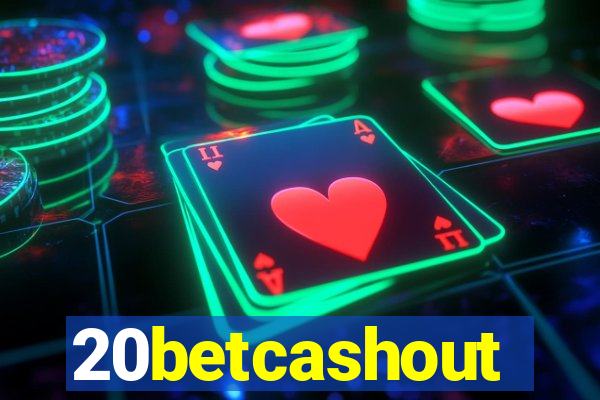 20betcashout