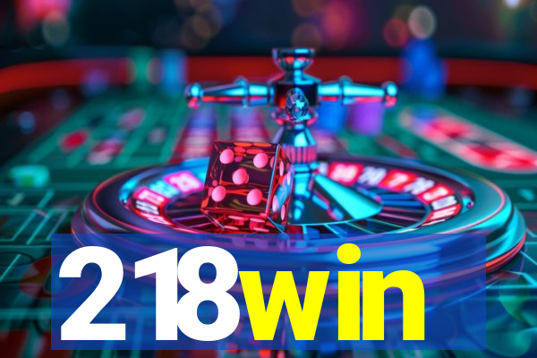 218win
