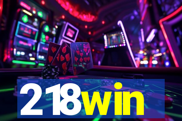 218win
