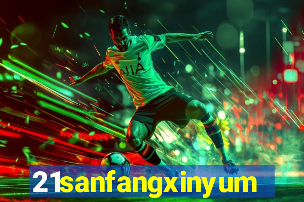 21sanfangxinyuming.com
