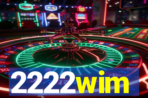 2222wim
