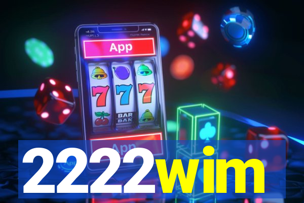2222wim