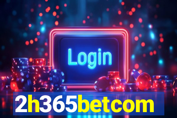 2h365betcom