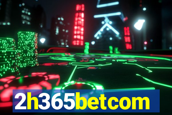 2h365betcom
