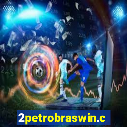 2petrobraswin.com