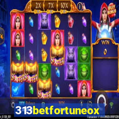 313betfortuneox