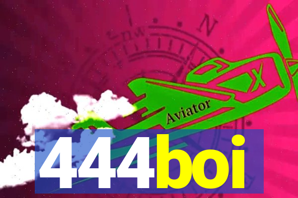 444boi