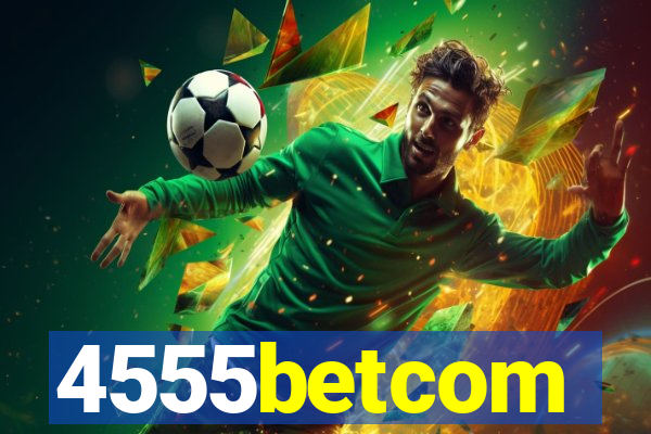 4555betcom