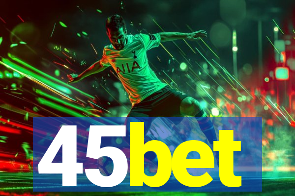 45bet