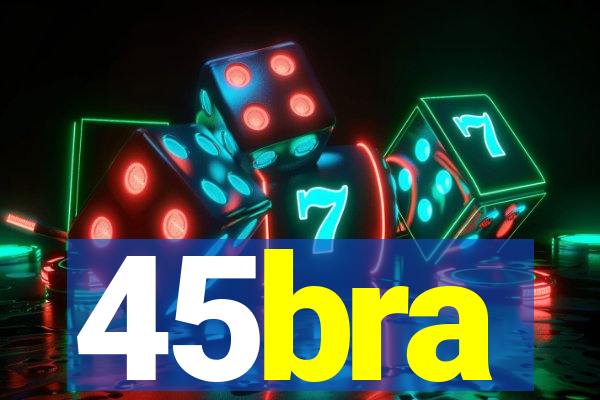 45bra