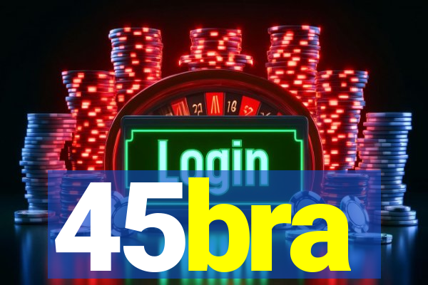 45bra
