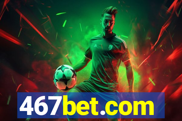 467bet.com