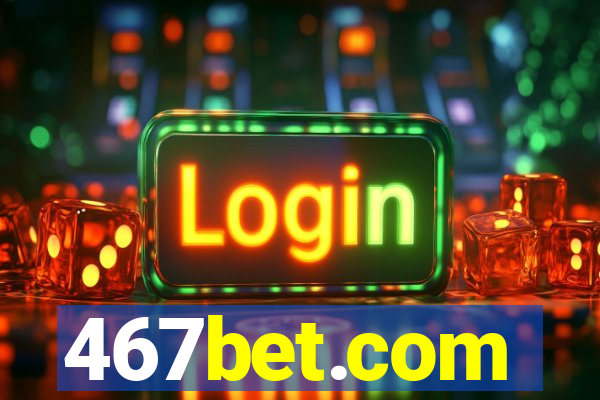 467bet.com