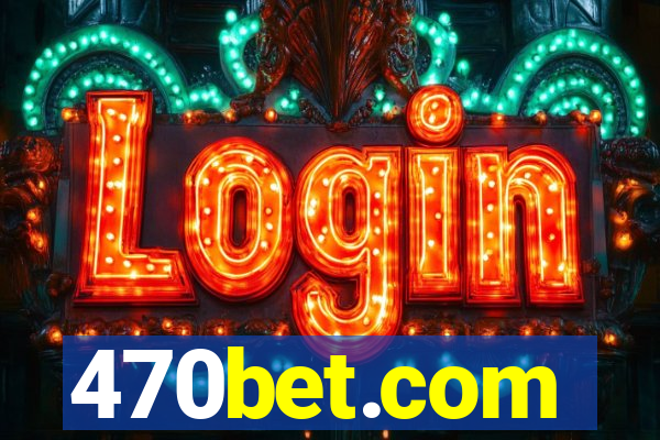 470bet.com