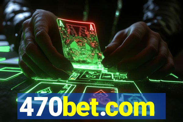 470bet.com