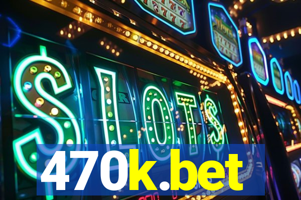 470k.bet