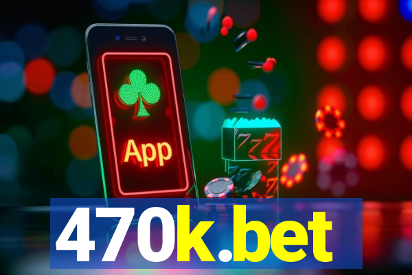 470k.bet