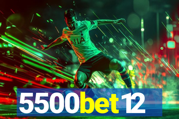 5500bet12