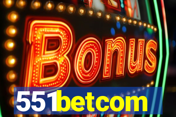 551betcom