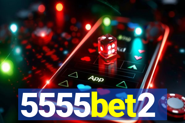 5555bet2