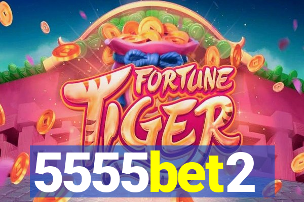 5555bet2