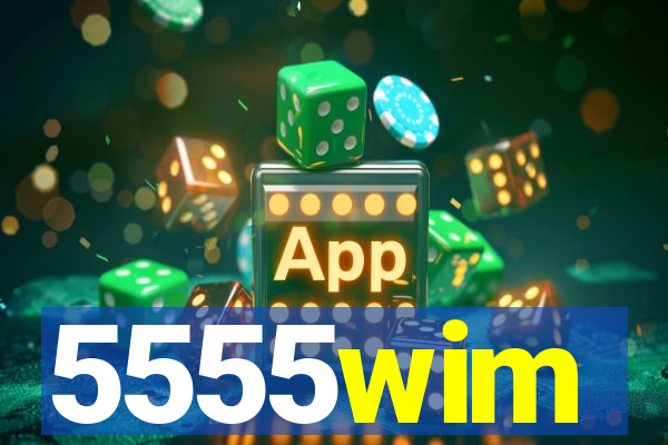 5555wim