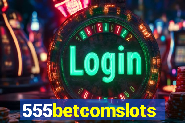 555betcomslots