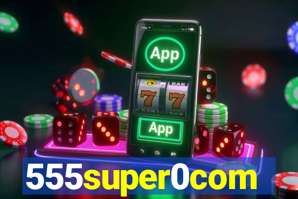 555super0com