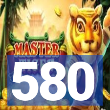 580