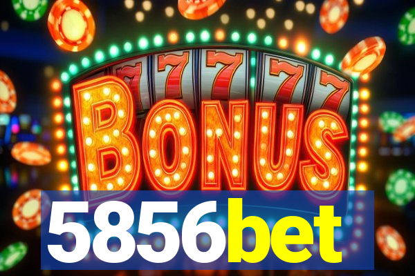 5856bet