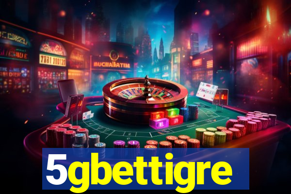 5gbettigre