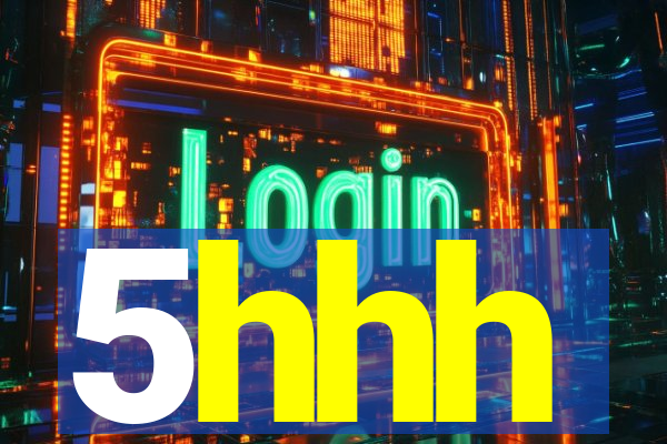 5hhh