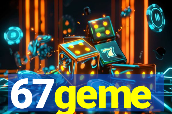 67geme