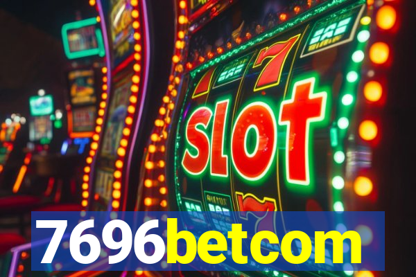 7696betcom