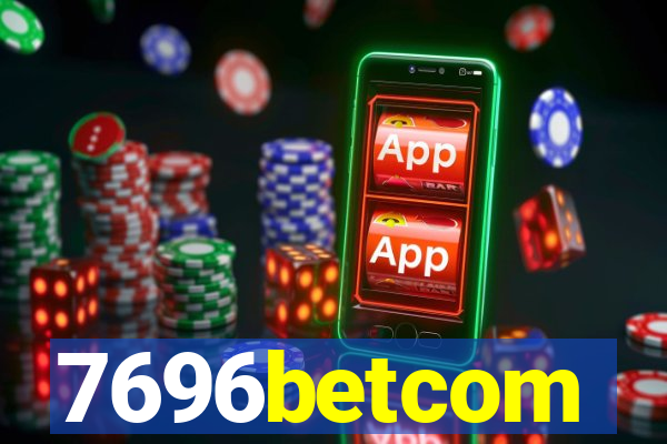 7696betcom