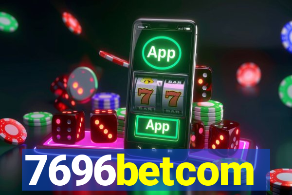 7696betcom