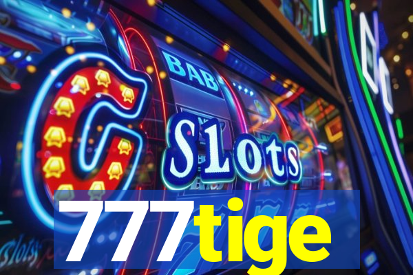 777tige