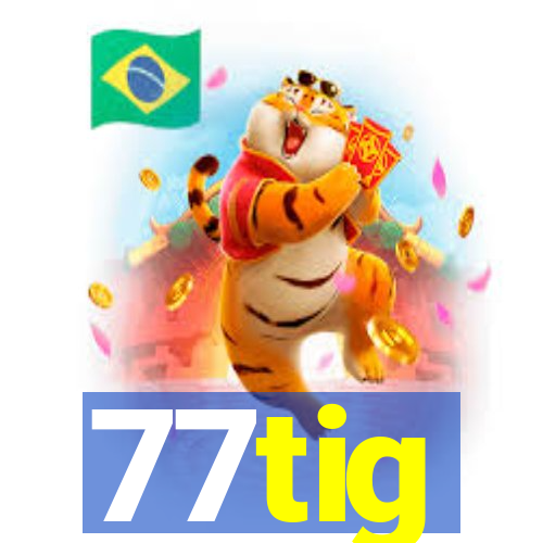 77tig