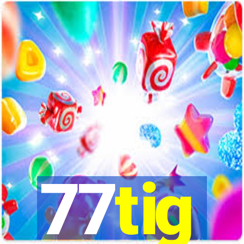 77tig