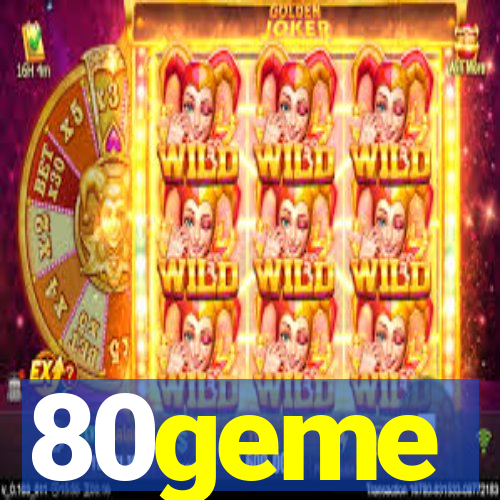 80geme
