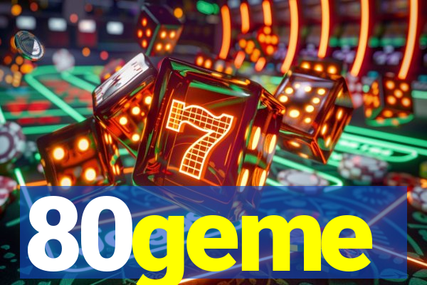 80geme
