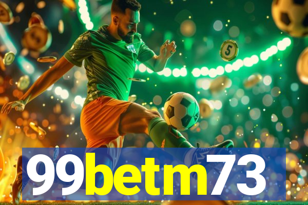 99betm73