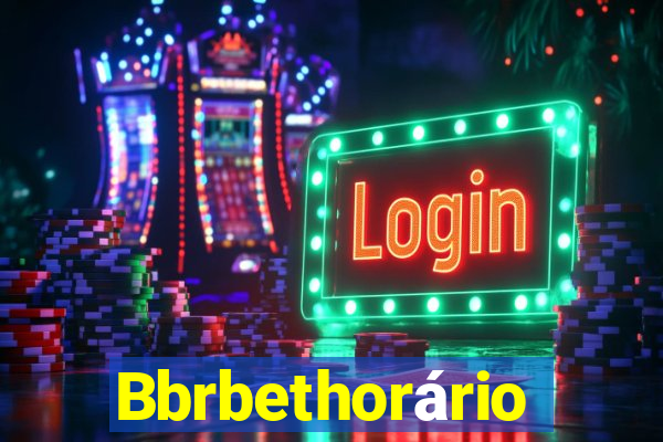 Bbrbethorário