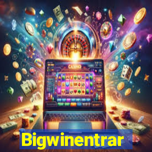 Bigwinentrar